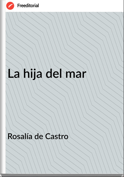 Rosalía de Castro - La hija del mar