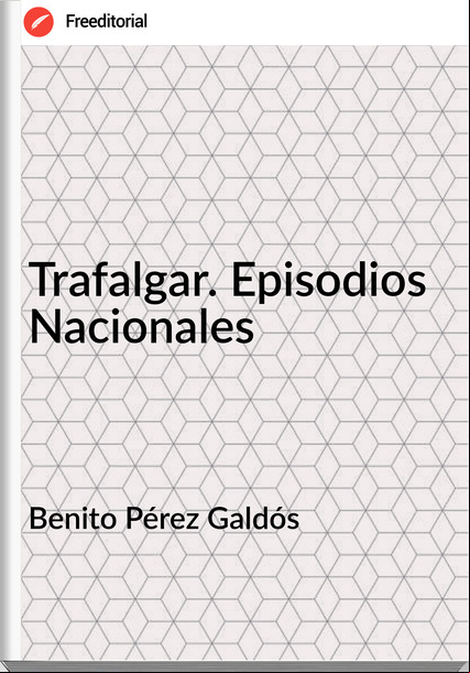 Benito Pérez Galdós - Trafalgar. Episodios Nacionales