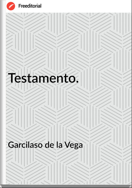 Garcilaso de la Vega - Testamento.