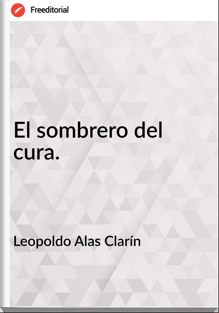 Leopoldo Alas Clarín El sombrero del cura.