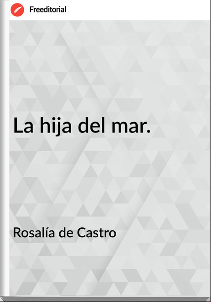 Rosalía de Castro La hija del mar.