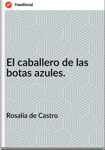 Rosalía de Castro El caballero de las botas azules.