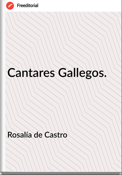 Rosalía de Castro Cantares Gallegos.