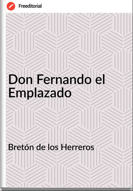Bretón de los Herreros Don Fernando el Emplazado