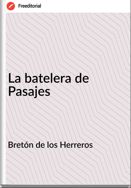 Bretón de los Herreros La batelera de Pasajes