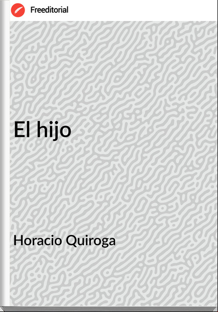 Horacio Quiroga El hijo