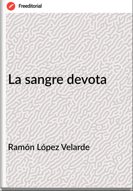 Ramón López Velarde La sangre devota