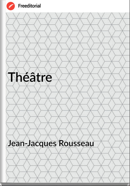 Jean-Jacques Rousseau Théâtre
