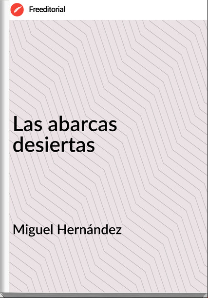 Miguel Hernández - Las abarcas desiertas