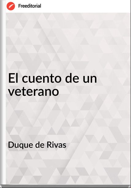 Duque de Rivas El cuento de un veterano