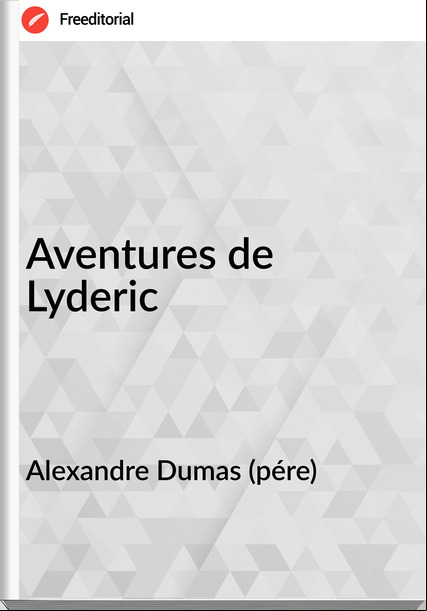 Alexandre Dumas (pére) - Aventures de Lyderic