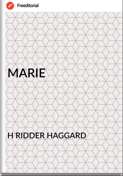 H RIDDER HAGGARD - MARIE