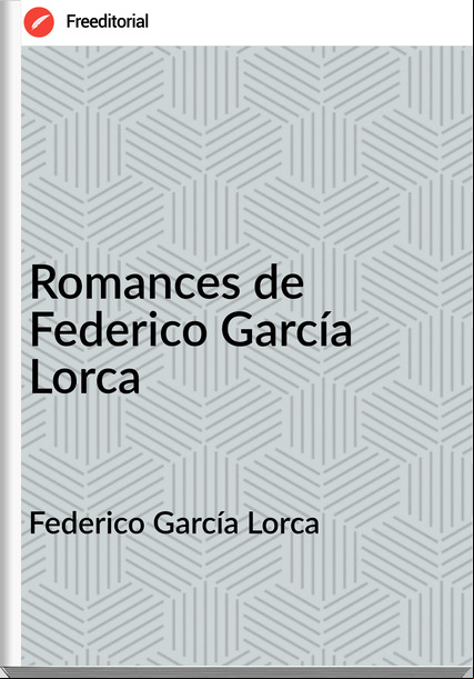 Federico García Lorca Romances de Federico García Lorca
