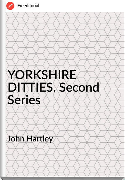 John Hartley - YORKSHIRE  DITTIES. Second Series