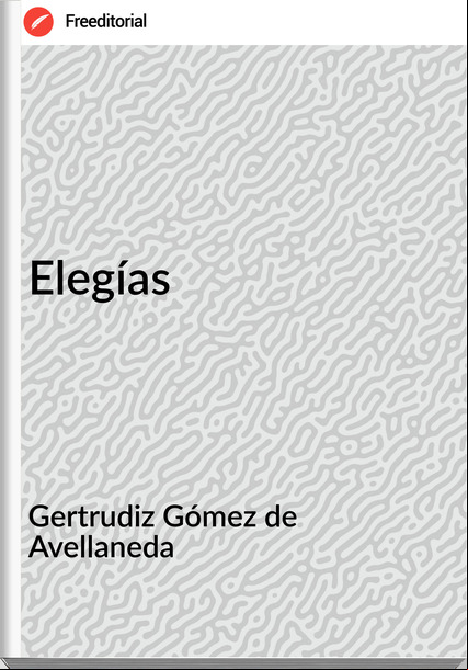 Gertrudiz Gómez de Avellaneda Elegías