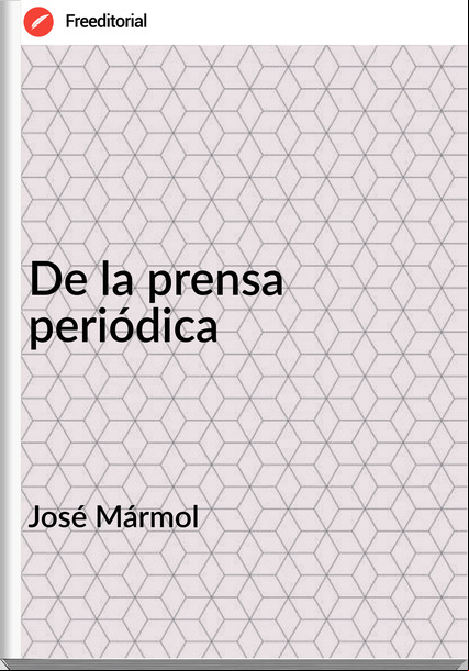 José Mármol De la prensa periódica