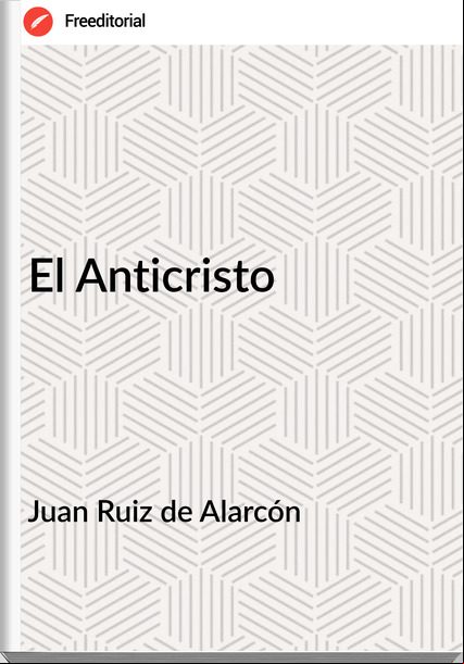 Juan Ruiz de Alarcón - El Anticristo