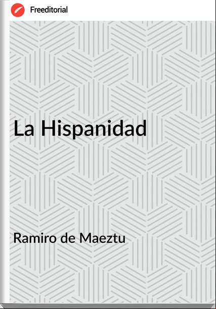 Ramiro de Maeztu - La Hispanidad