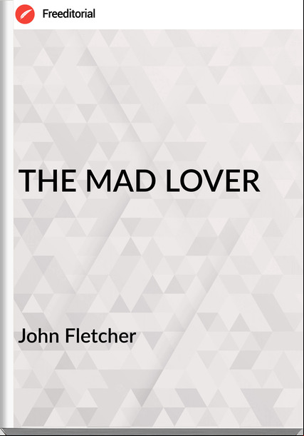 John Fletcher  - THE MAD LOVER