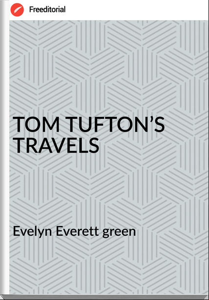 Evelyn Everett green TOM TUFTON’S TRAVELS