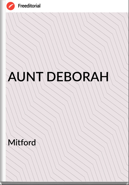 Mitford - AUNT DEBORAH