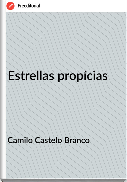 Camilo Castelo Branco - Estrellas propícias