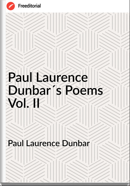 Paul Laurence Dunbar - Paul Laurence Dunbar´s Poems Vol. II