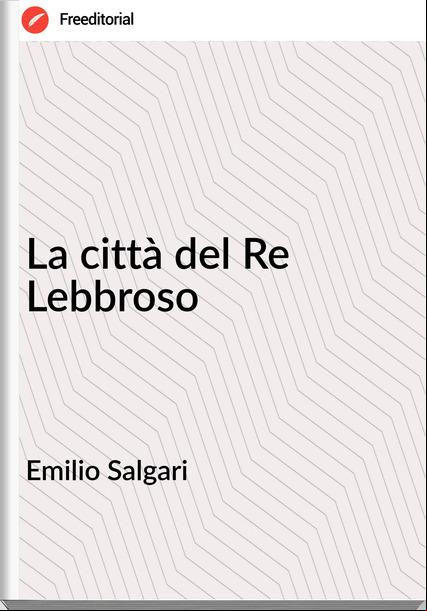 Emilio Salgari La città del Re Lebbroso
