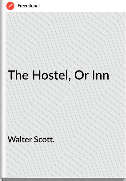 Walter Scott. The Hostel, Or Inn