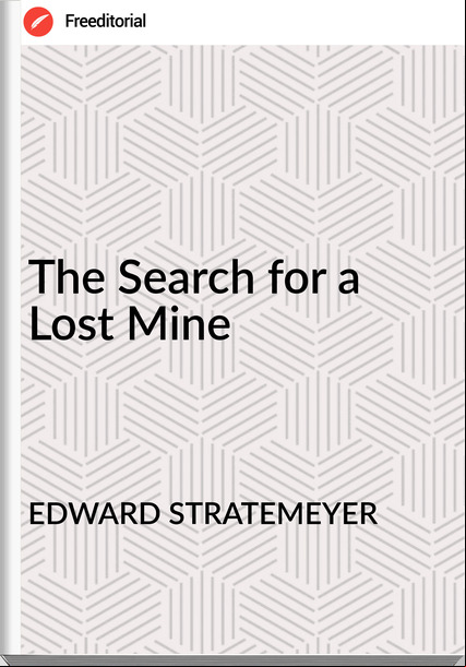 EDWARD STRATEMEYER - The Search for a Lost Mine