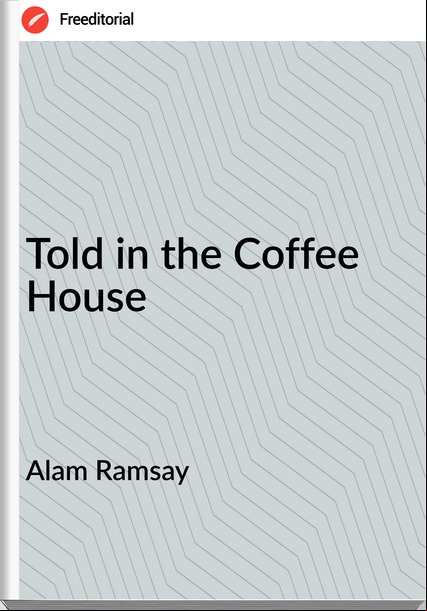 Alam Ramsay Told in the Coffee House