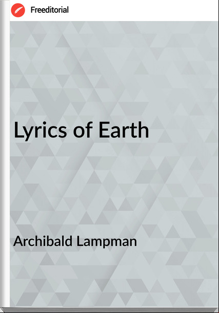 Archibald Lampman - Lyrics of Earth