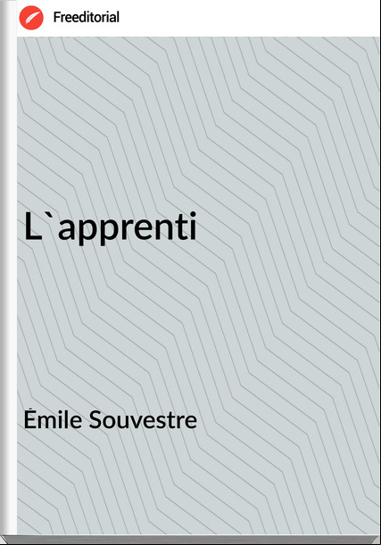 Émile Souvestre L'apprenti