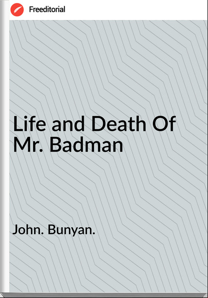 John. Bunyan. - Life and Death Of Mr. Ban