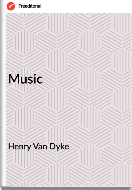 Henry Van Dyke - Music