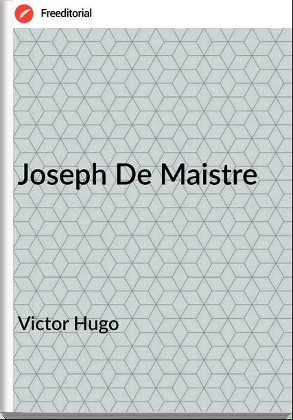 Victor Hugo - Joseph De Maistre