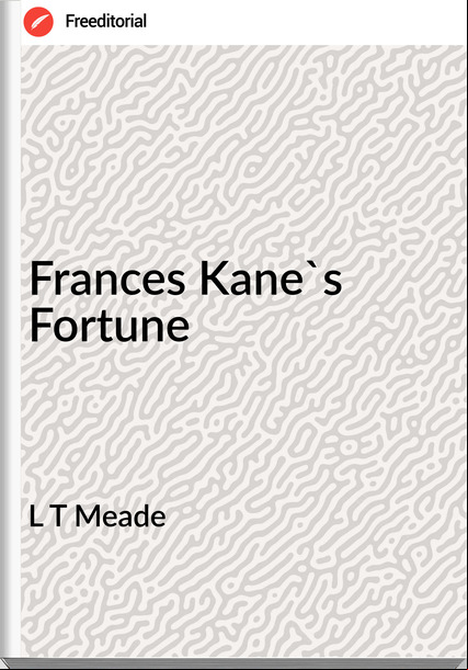 L T Meade - s Kane's Fortune