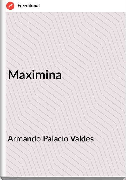 Armando Palacio Valdes - Maximina