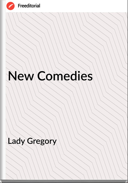Lady Gregory New Comedies