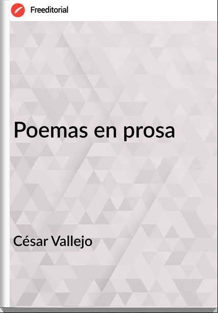 César Vallejo  - Poemas en prosa