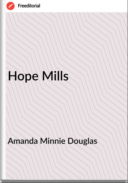 Amanda Minnie Douglas Hope Mills