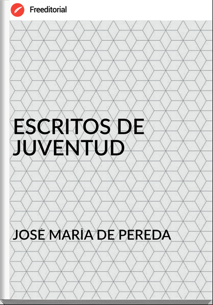 JOSÉ MARÍA DE PEREDA ESCRITOS DE JUVENTUD
