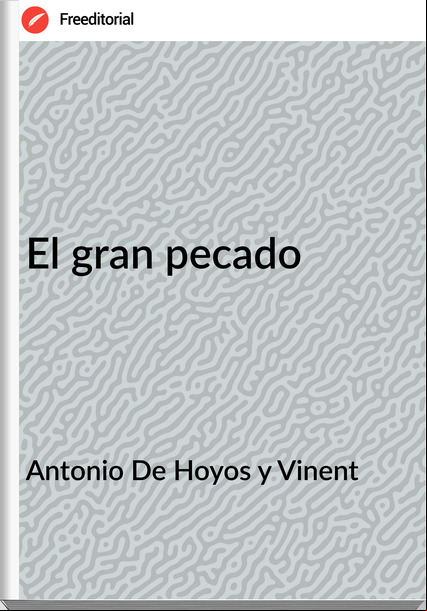 Antonio De Hoyos y Vinent El gran pecado