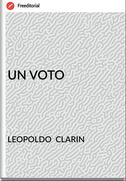 LEOPOLDO CLARÍN UN VOTO