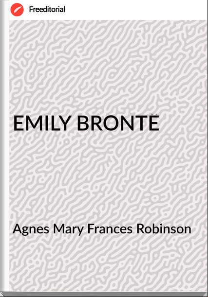 Agnes Mary s Robinson - EMILY BRONTË
