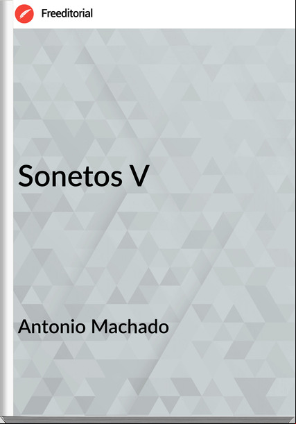 Antonio Machado Sonetos V