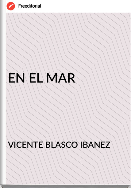 VICENTE BLASCO IBÁÑEZ EN EL MAR