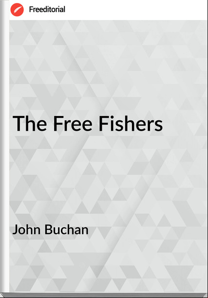 John Buchan  - The Free Fishers