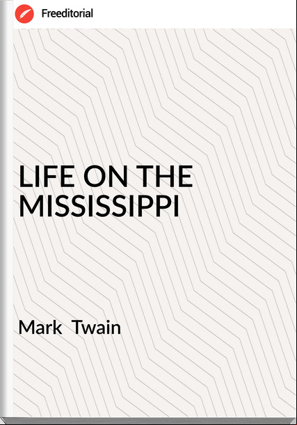  Mark  Twain - LIFE ON THE MISSISSIPPI