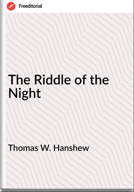 Thomas W. Hanshew - The Riddle of the Night